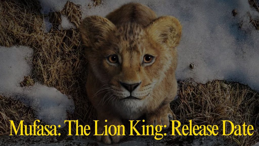 Mufasa The Lion King Release Date Revealed 2024