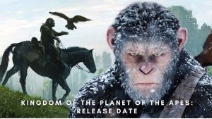 Release Date of Kingdom of the Planet of the Apes