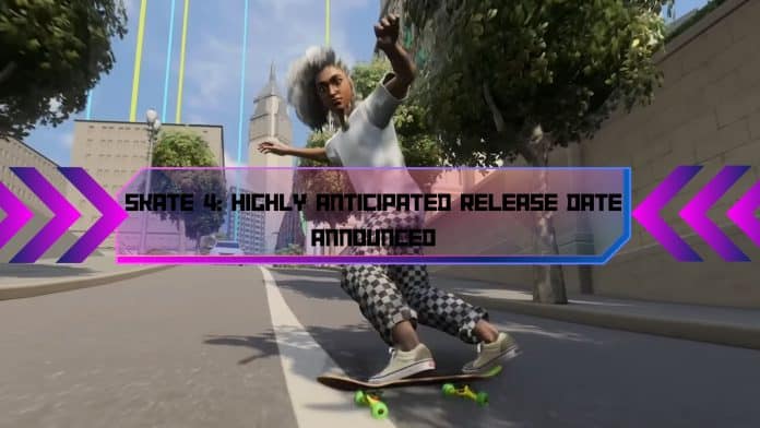 Skate 4 Highly Anticipated Release Date Announced