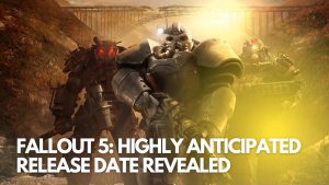 Fallout 5 Highly Anticipated Release Date Revealed