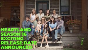 Heartland Season 16 Exciting Release Date Announced