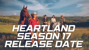 Heartland Season 17 Release Date