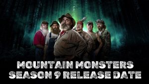 Mountain Monsters Season 9 Release Date