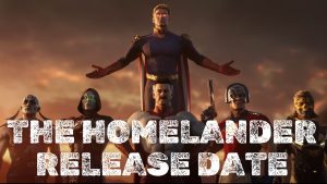 The Homelander Release Date