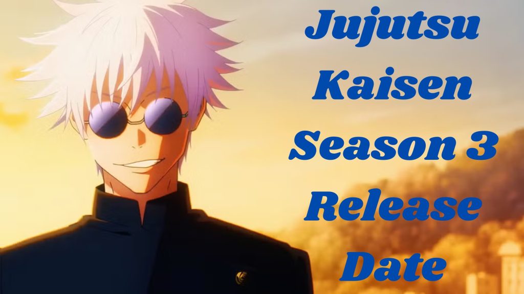 Jujutsu Kaisen Season 3 Release Date