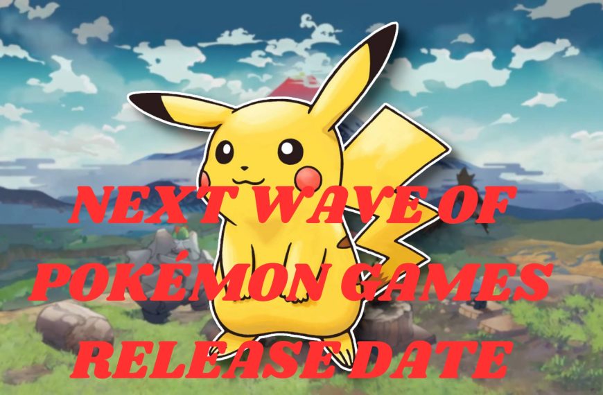 Next Wave of Pokemon Games Release Date