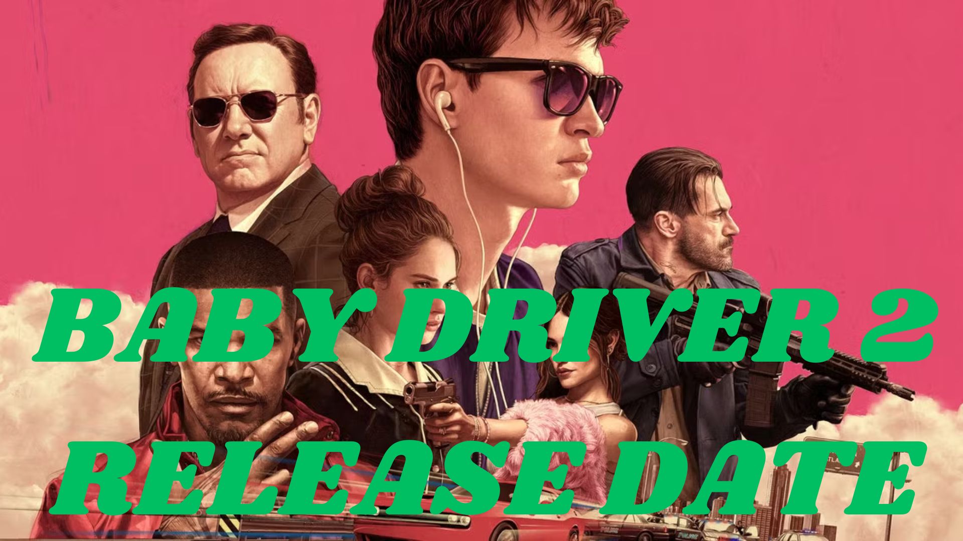 Baby Driver 2 Release Date